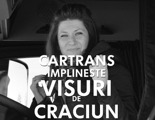 Cartrans implineste vise de Craciun.Tu ai condus vreodata un TIR? Si vrei?