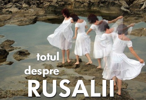  RUSALII - obiceiuri, traditii, superstitii