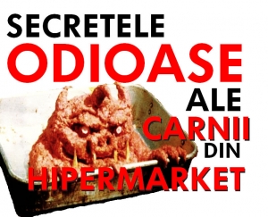 Secretele ODIOASE ale carnii din HIPERMARKETURI