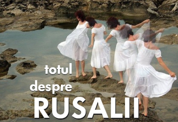 RUSALII - obiceiuri, traditii, superstitii