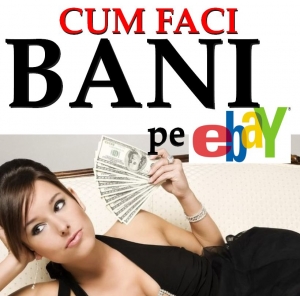 cum vinzi si FACI BANI pe ebay