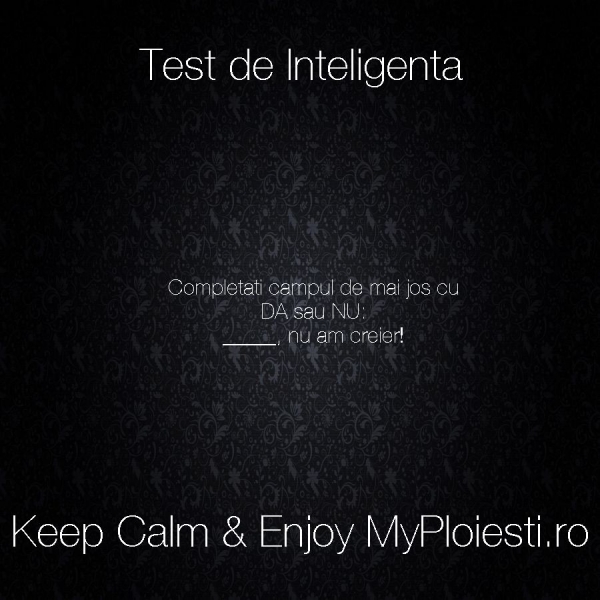 Cel mai tare test de inteligenta posibil!